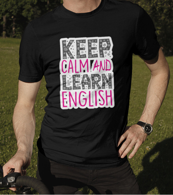 Keep Calm And Learn English Graphic Text With Playful Black And Pink Letters T-Shirt