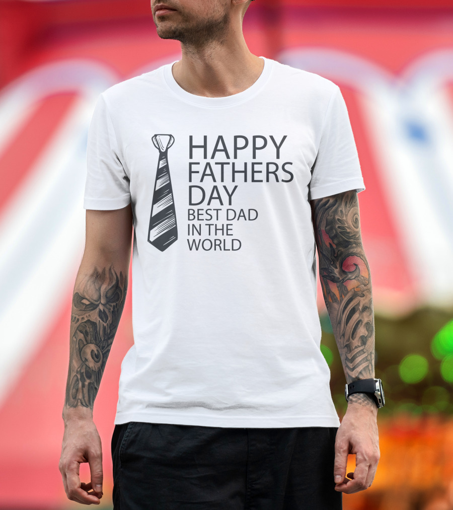 Happy Fathers Day Best Dad in the World Tie T-Shirt
