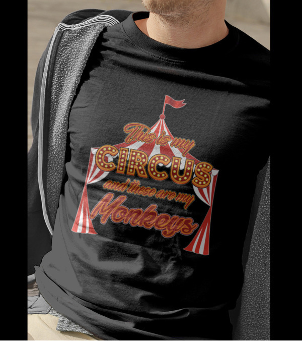 This Is My Circus And These Are My Monkeys Funny Animals Tent T-Shirt