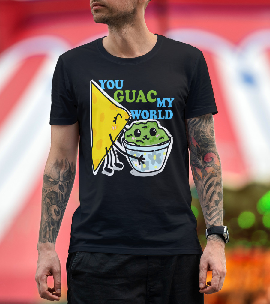 YOU GUAC MY WORLD Nacho Chip Hugging Smiling Guacamole Bowl T-Shirt