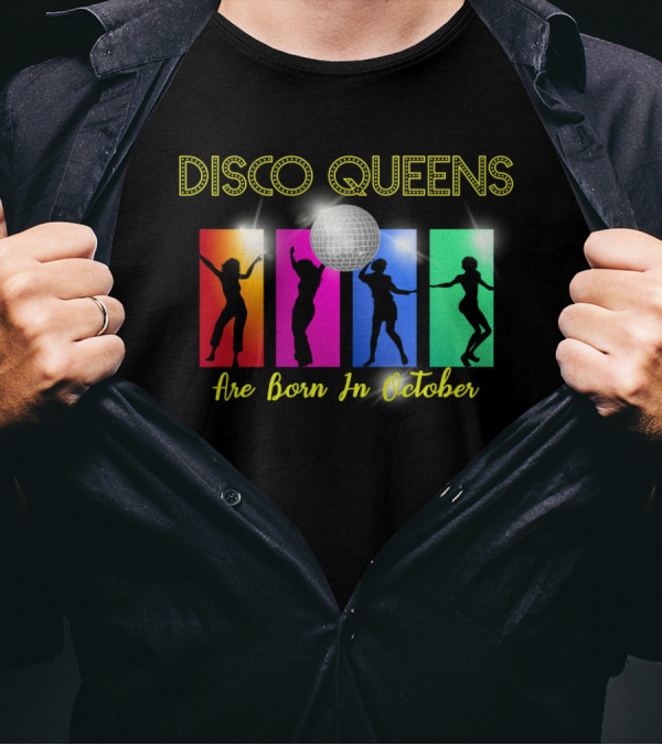 Disco Queens With Dance Silhouettes And Glittering Ball Are Born In October T-Shirt