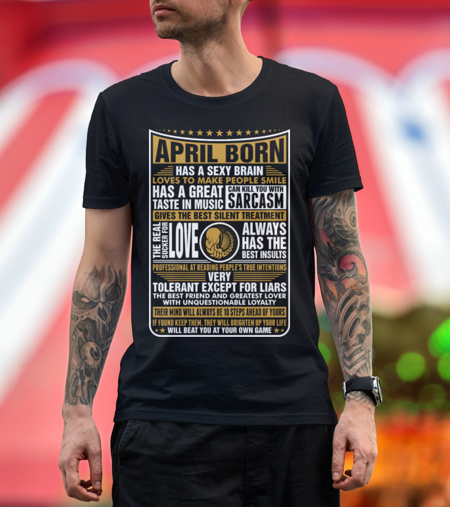 April Born Characteristics and Traits Featuring Love Sarcasm and Loyalty T-Shirt