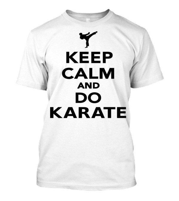 Keep Calm And Do Karate With Silhouette Kick T-Shirt
