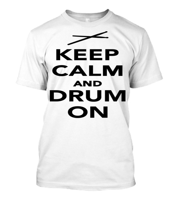 Keep Calm And Drum On Classic Drumming Enthusiast Phrase With Sticks T-Shirt