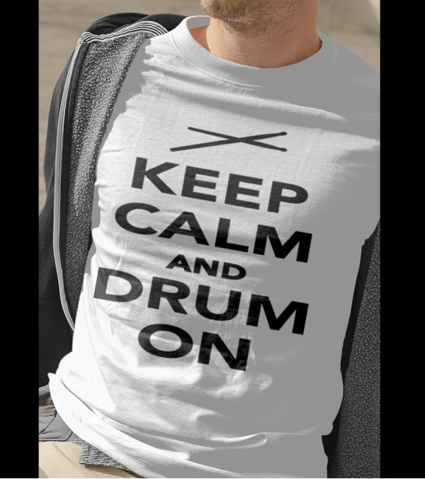 Keep Calm And Drum On Classic Drumming Enthusiast Phrase With Sticks T-Shirt