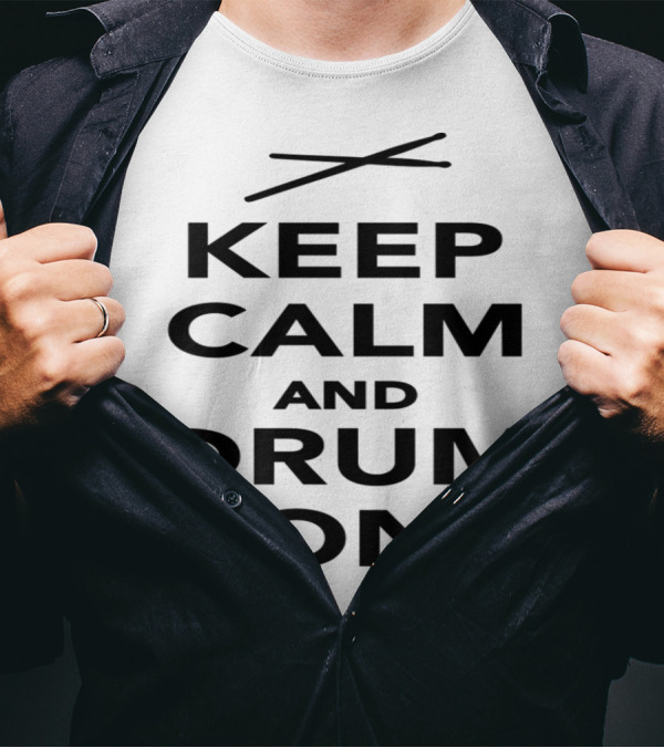 Keep Calm And Drum On Classic Drumming Enthusiast Phrase With Sticks T-Shirt