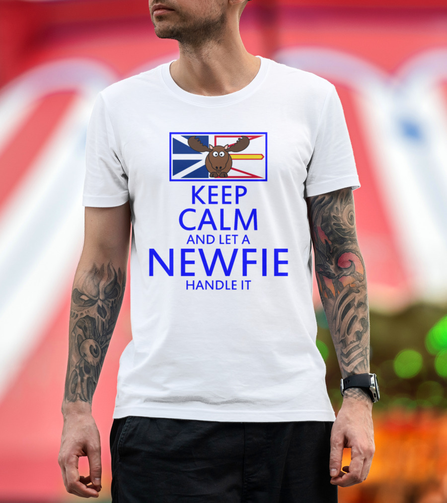 KEEP CALM AND LET A NEWFIE HANDLE IT MOOSE WITH FLAG BACKGROUND T-Shirt