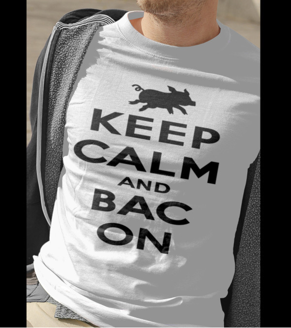 Keep Calm And Bacon With Pig T-Shirt