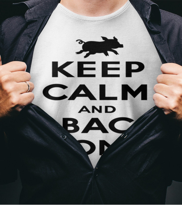 Keep Calm And Bacon With Pig T-Shirt