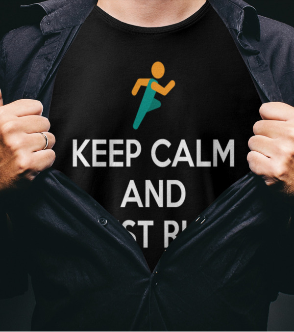 Keep Calm And Just Run Motivational Running T-Shirt