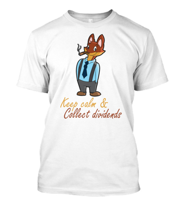 Keep Calm And Collect Dividends Fox Character Smoking Cigar In Business Attire T-Shirt