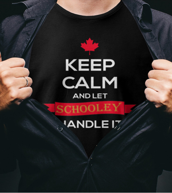 Keep Calm And Let Schooley Handle It Maple Leaf Red Banner T-Shirt