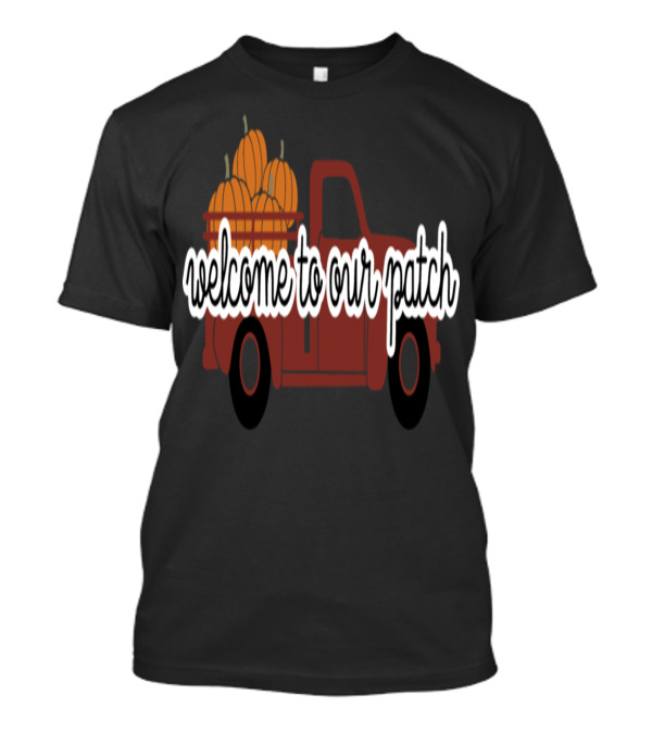 Welcome To Our Patch Autumn Pumpkins In Vintage Truck T-Shirt