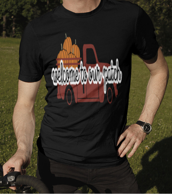 Welcome To Our Patch Autumn Pumpkins In Vintage Truck T-Shirt
