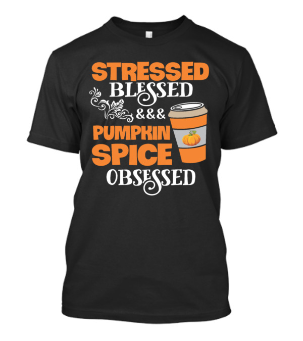 Stressed Blessed And Pumpkin Spice Obsessed Coffee Cup T-Shirt