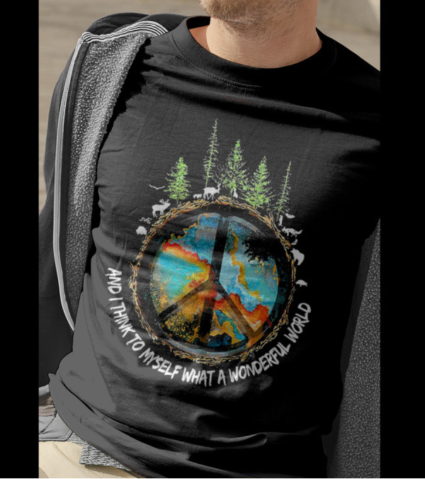 And I Think To Myself What A Wonderful World Peace Symbol Nature Wildlife T-Shirt