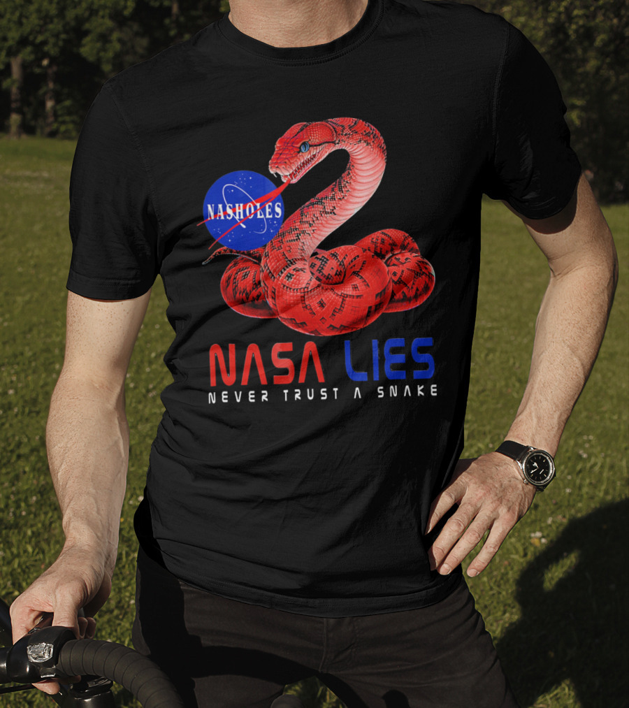 NASA Lies Never Trust A Snake Nasholes T-Shirt