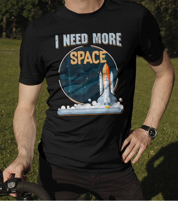 I Need More Space Stars Rocket Moon Earth Shuttle T-Shirt