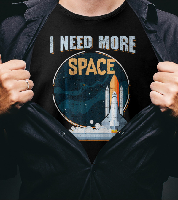 I Need More Space Stars Rocket Moon Earth Shuttle T-Shirt