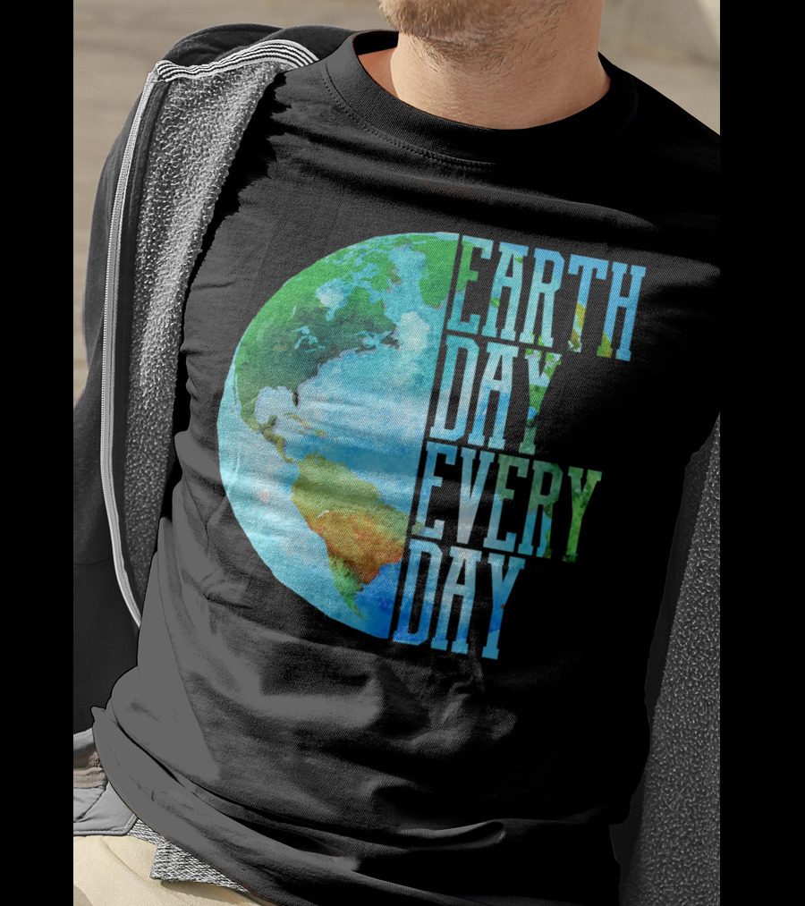 Earth Day Every Day Planet Nature Globe Earth T-Shirt