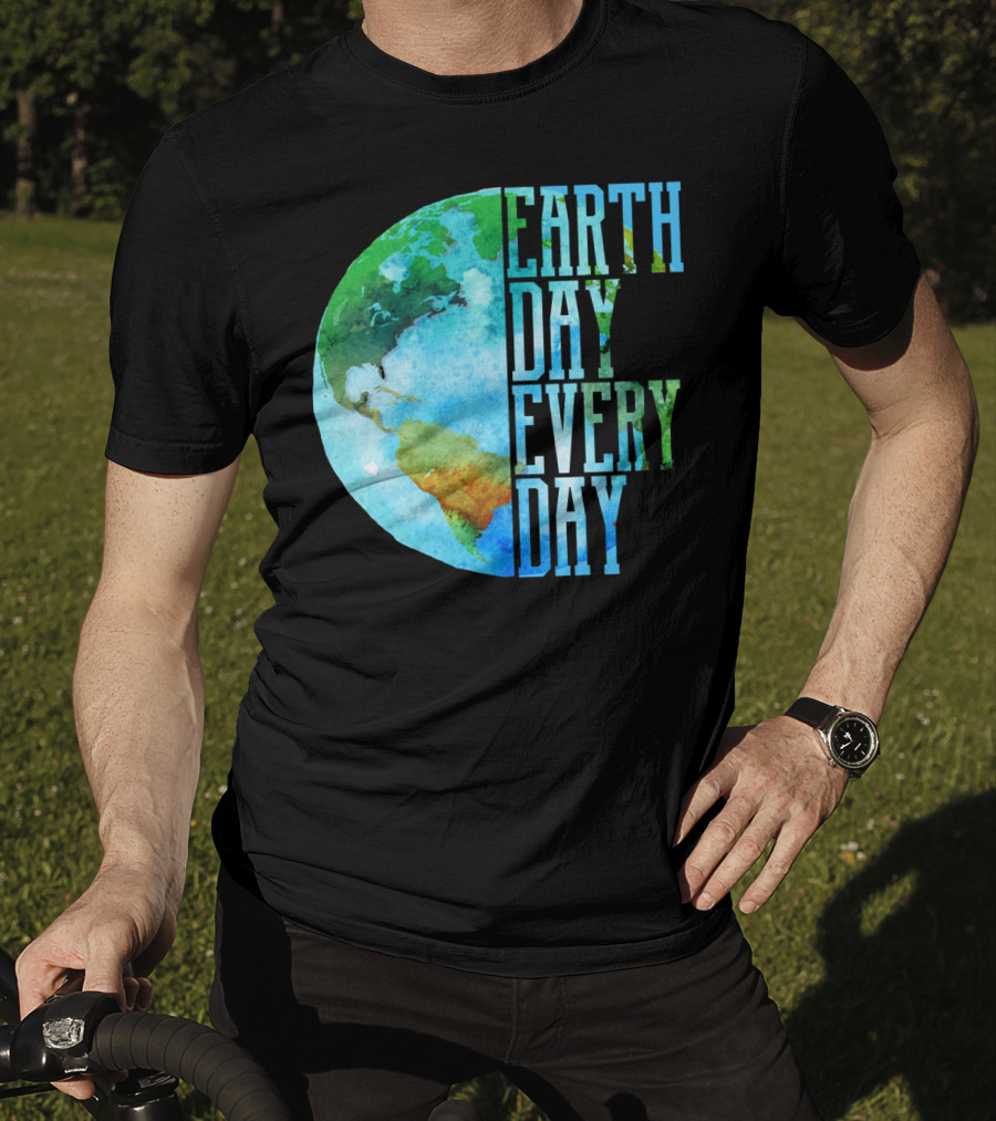 Earth Day Every Day Planet Nature Globe Earth T-Shirt