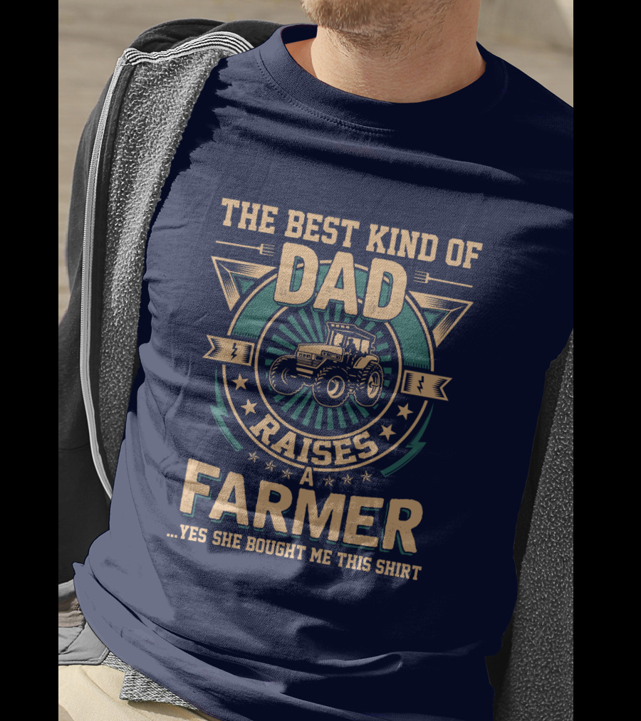 The Best Kind Of Dad Raises A Farmer T-Shirt