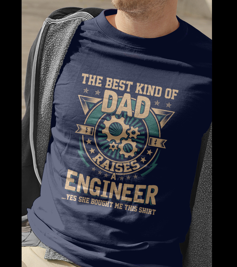 The Best Kind Of Dad Raises A Engineer T-Shirt