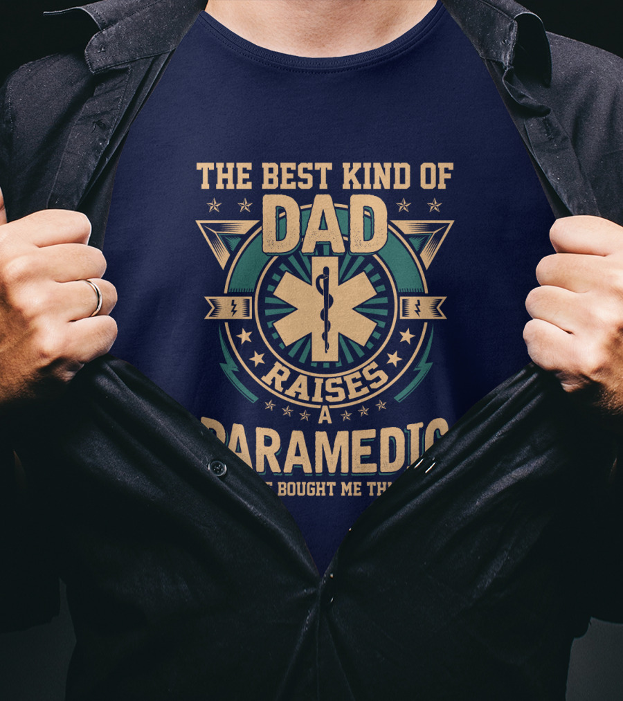 The Best Kind Of Dad Raises A Paramedic T-Shirt