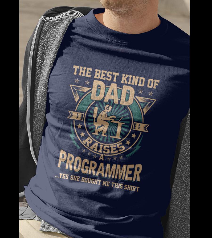 The Best Kind Of Dad Raises A Programmer T-Shirt
