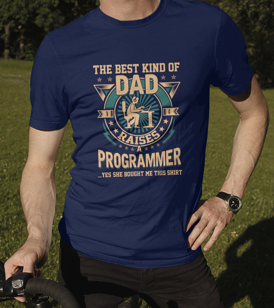 The Best Kind Of Dad Raises A Programmer T-Shirt