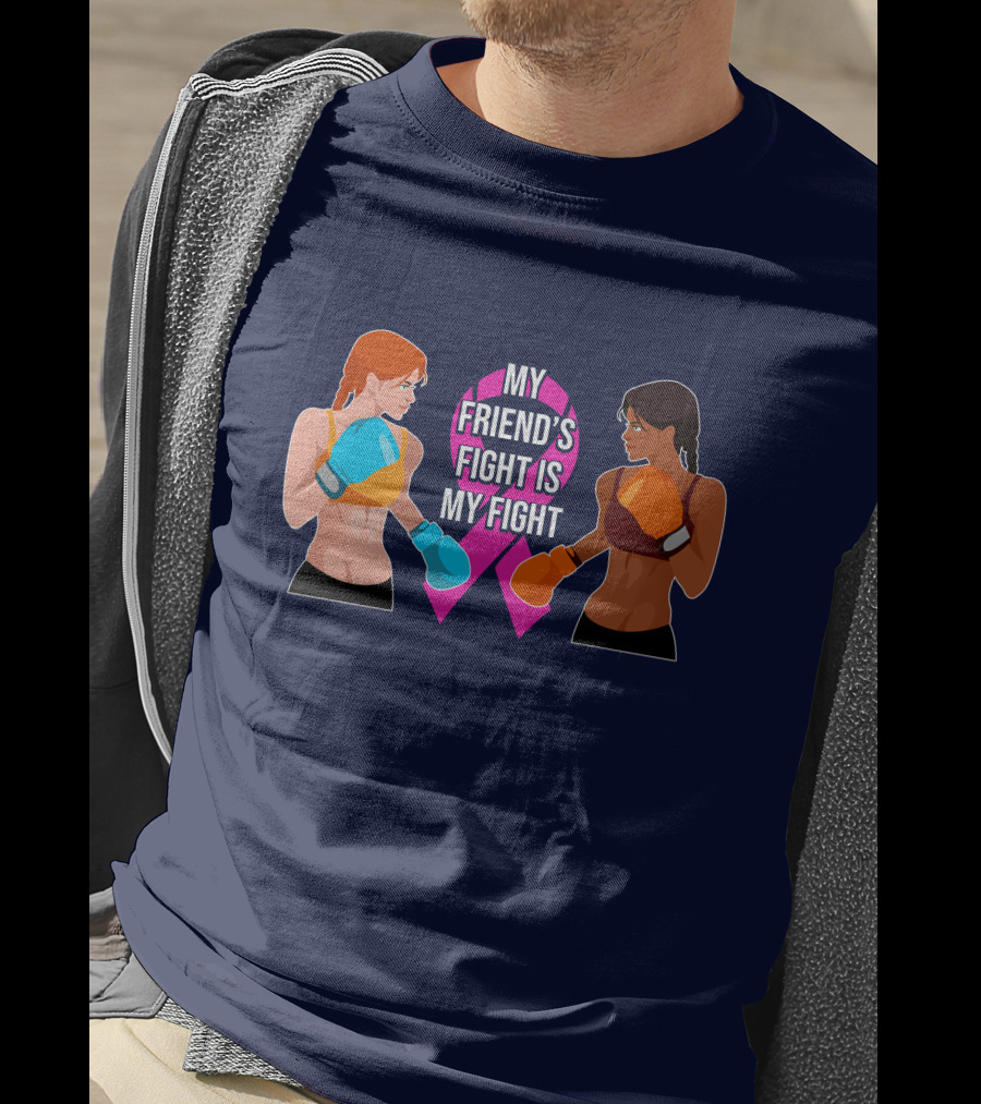 My Friend's Fight Is My Fight Fight Cancer Together T-Shirt