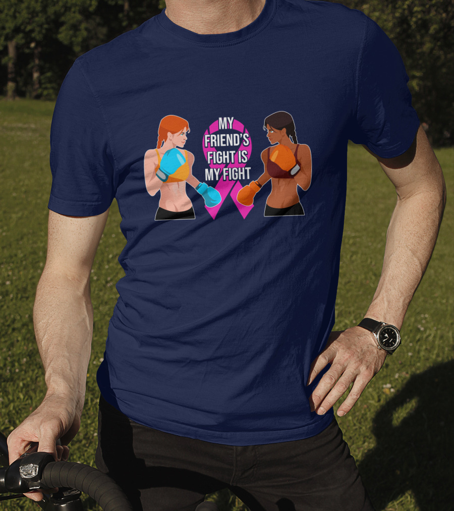My Friend's Fight Is My Fight Fight Cancer Together T-Shirt