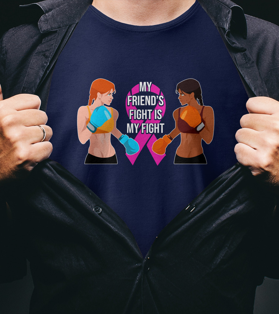 My Friend's Fight Is My Fight Fight Cancer Together T-Shirt