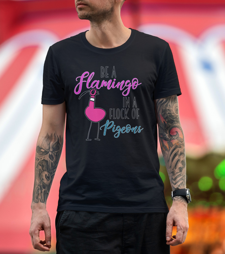 Be a Flamingo in a Flock of Pigeons Bold Pink and Blue Text with Cartoon Bird T-Shirt