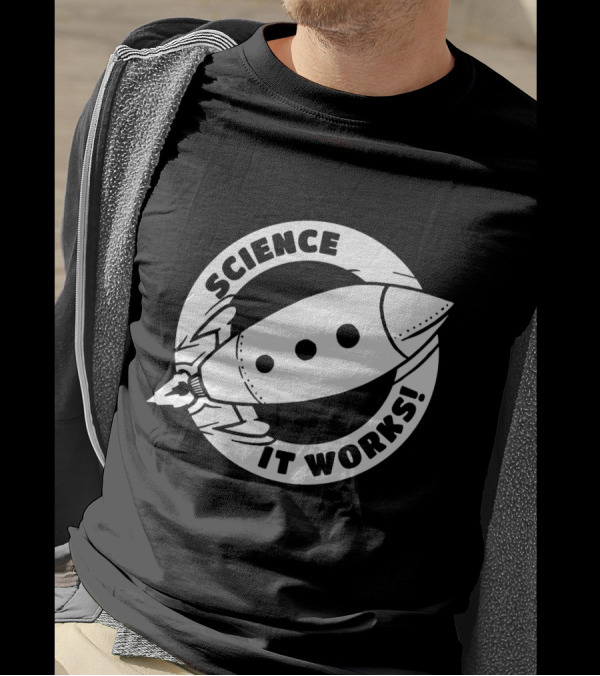 Science It Works Rocket Nerd Physics Joke T-Shirt