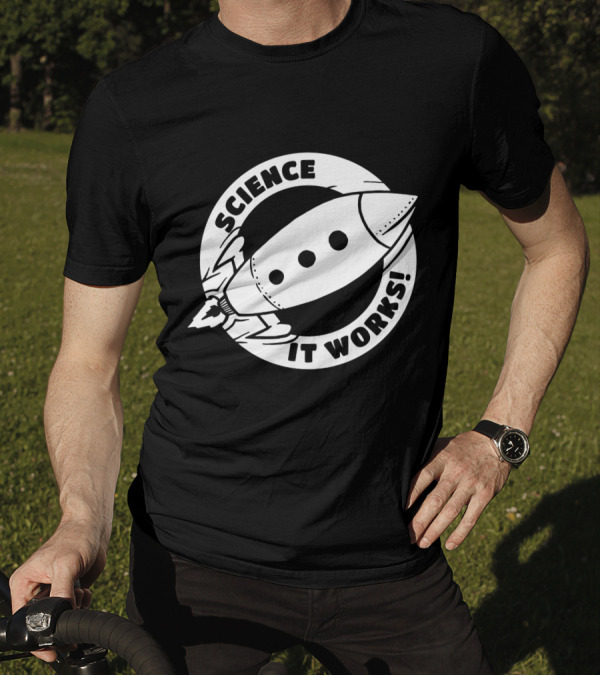 Science It Works Rocket Nerd Physics Joke T-Shirt