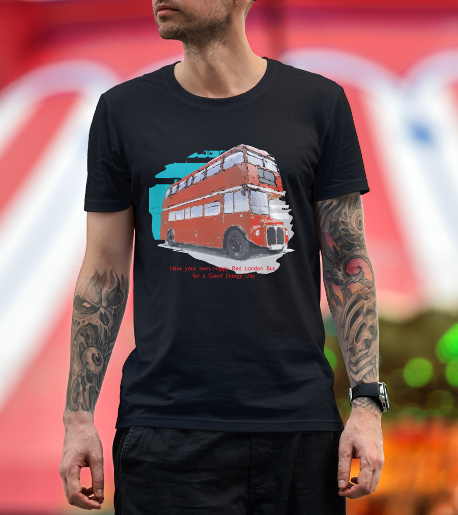 Have Your Own Happy Red London Bus for a Good Energy Day T-Shirt