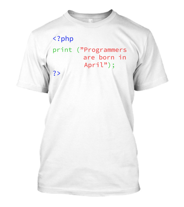 PHP Code Humor For Programmers Are Born In April T-Shirt