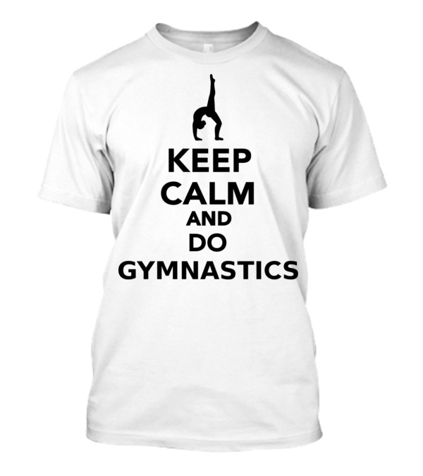 Keep Calm And Do Gymnastics With Handstand T-Shirt