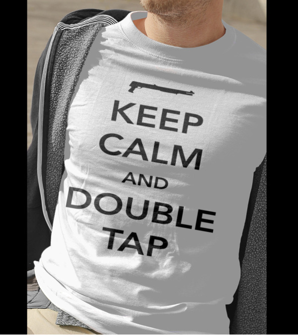 Keep Calm And Double Tap Shotgun T-Shirt