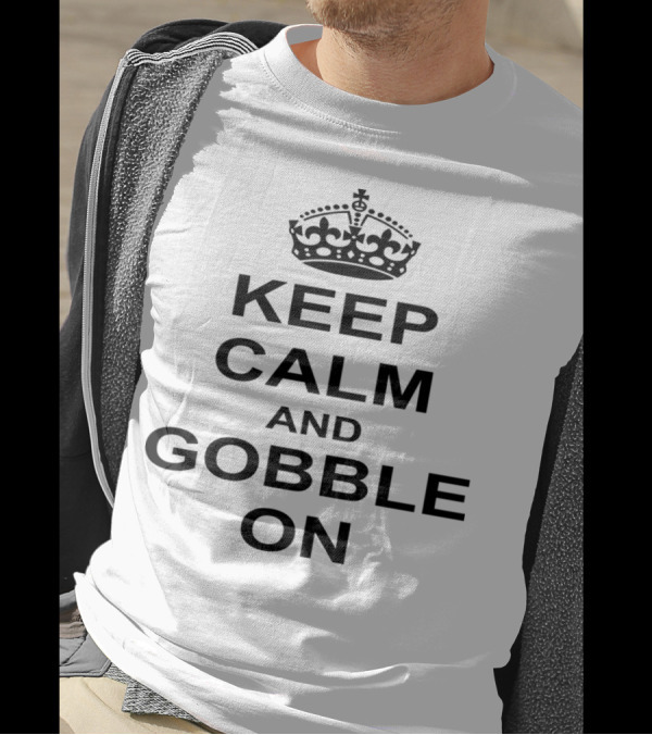 Keep Calm And Gobble On Thanksgiving Crown T-Shirt