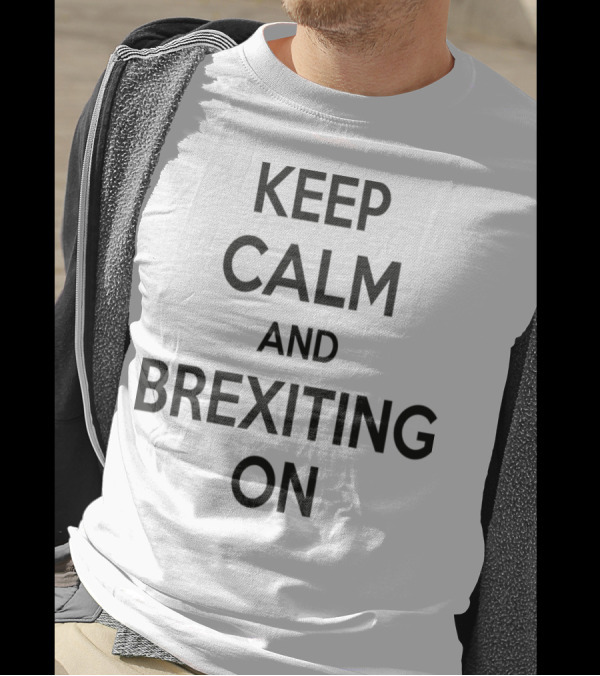 Keep Calm And Brexiting On Phrase In Classic T-Shirt