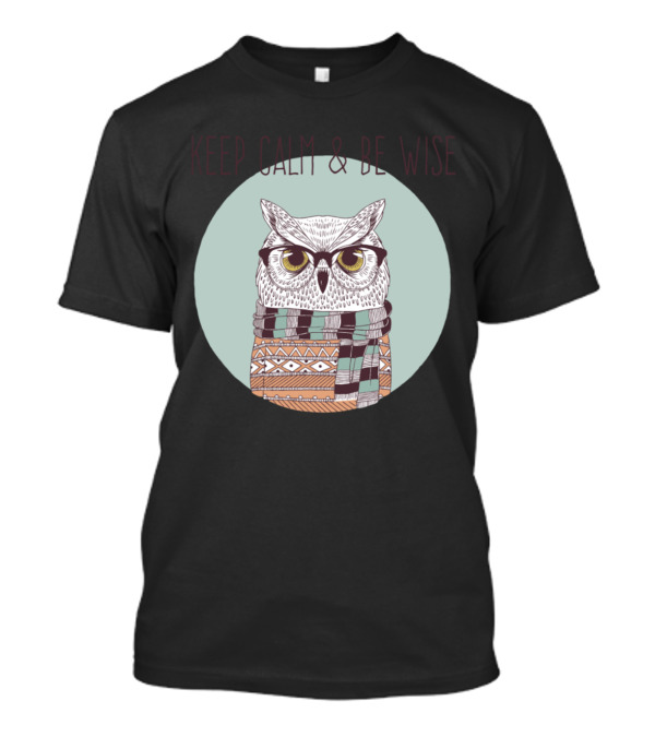 Keep Calm And Be Wise Owl Wearing Glasses And Scarf T-Shirt