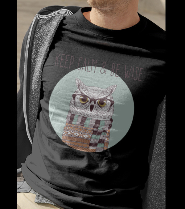 Keep Calm And Be Wise Owl Wearing Glasses And Scarf T-Shirt