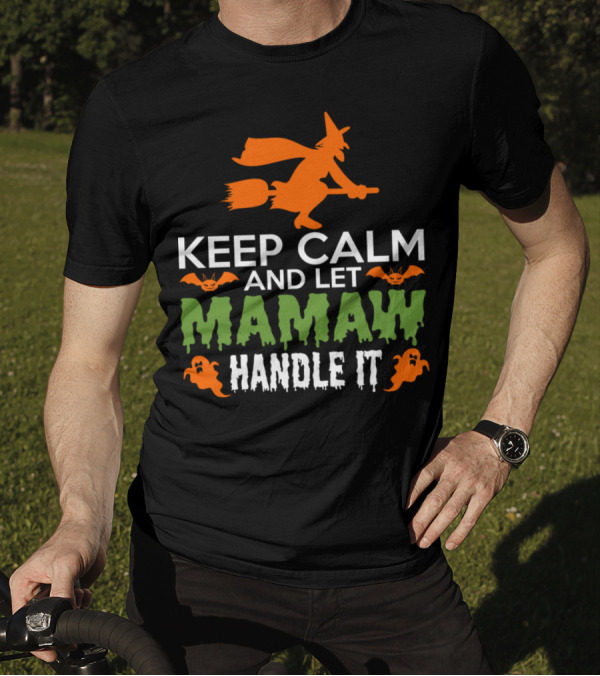 Keep Calm And Let Mamaw Handle It Halloween Witch Theme With Bats And Ghosts T-Shirt