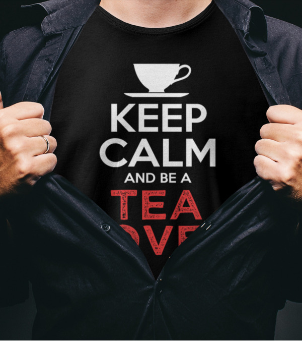 Keep Calm And Be A Tea Lover Cup T-Shirt