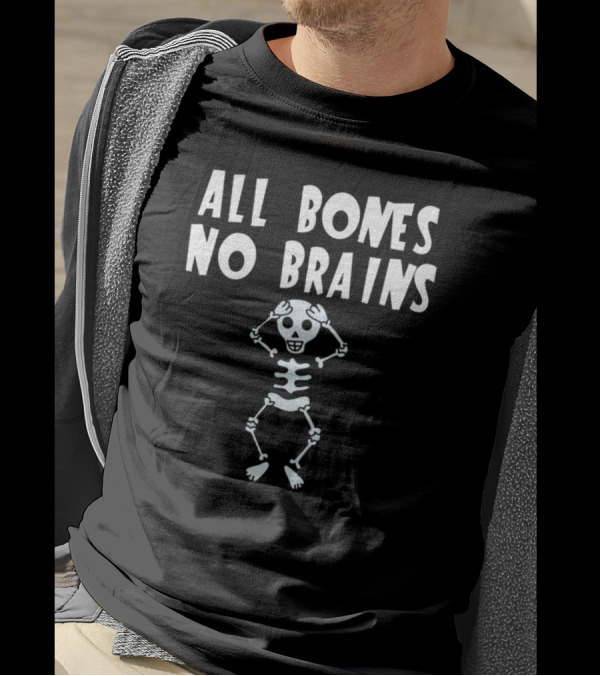 All Bones No Brains Halloween Skeleton T-Shirt