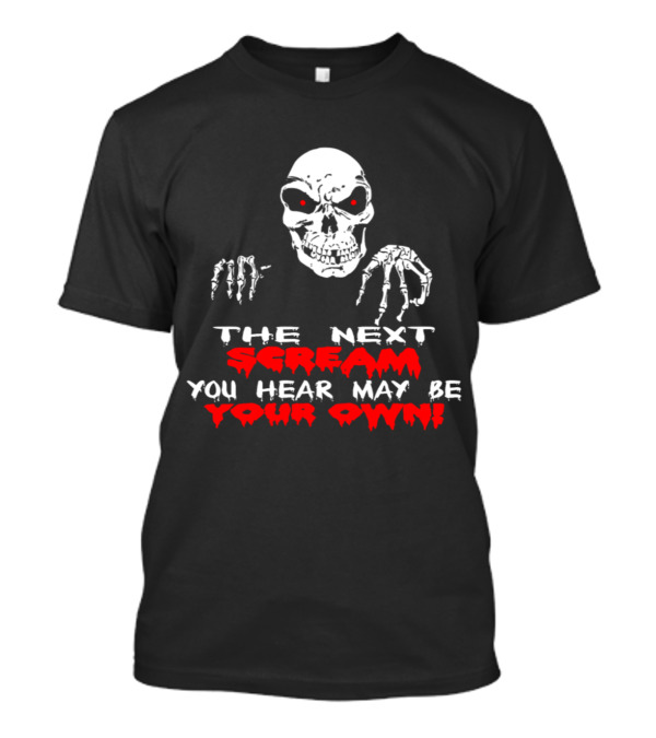 The Next Scream You Hear May Be Your Own Skull With Red Eyes T-Shirt