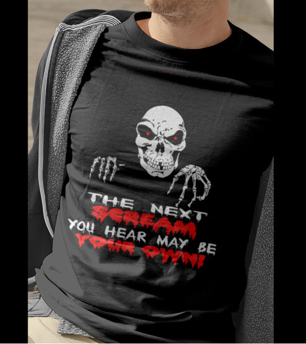 The Next Scream You Hear May Be Your Own Skull With Red Eyes T-Shirt
