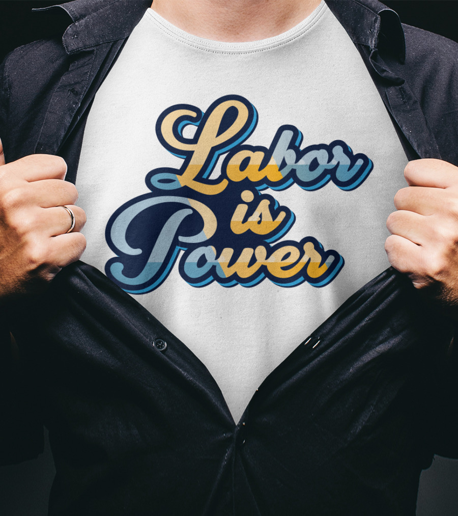 Labor Is Power Labor Day T-Shirt
